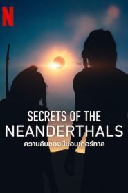 Secrets of the Neanderthals 2024